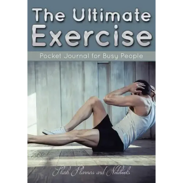 The Ultimate Exercise Pocket Journal for Busy People