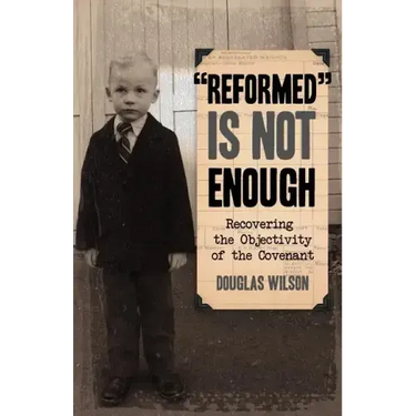 Reformed is Not Enough: Recovering the Objectivity of the Covenant