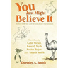 You Just Might Believe It