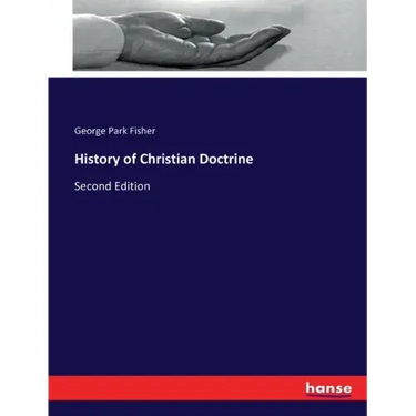 History of Christian Doctrine: Second Edition