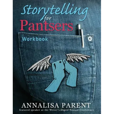 Storytelling for Pantsers: Workbook