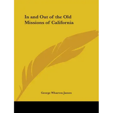 In and Out of the Old Missions of California
