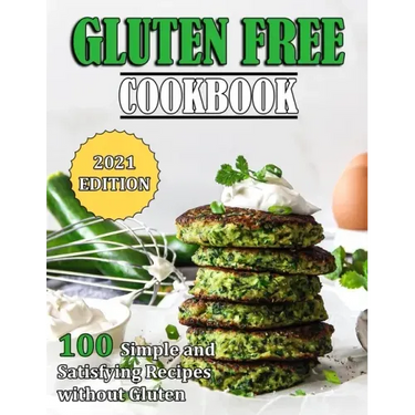 Gluten Free Cookbook: 100 Simple and Satisfying Recipes without Gluten