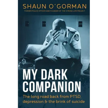 My Dark Companion: The long road back from PTSD, depression & the brink of suicide
