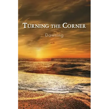 Turning the Corner: Dawning