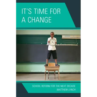It's Time for a Change: School Reform for the Next Decade