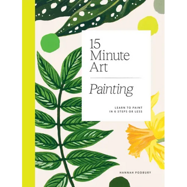 15-Minute Art Painting: Learn to Paint in 6 Steps or Less
