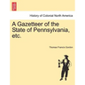A Gazetteer of the State of Pennsylvania, etc.