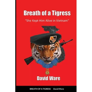 Breath of a Tigress: She Kept Him Alive in Vietnam