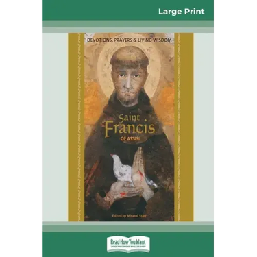Saint Francis of Assisi: Devotions, Prayers & Living Wisdom (16pt Large Print Edition)