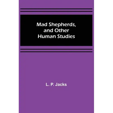 Mad Shepherds, and Other Human Studies