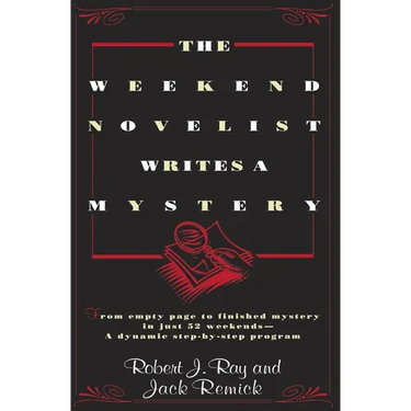 The Weekend Novelist Writes a Mystery: From Empty Page to Finished Mystery in Just 52 Weekends--A Dynamic Step-by-Step Program