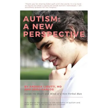 Autism: A New Perspective: Inside the Heart and Mind of a Non-Verbal Man