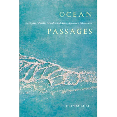 Ocean Passages: Navigating Pacific Islander and Asian American Literatures