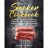 Smoker Cookbook: Complete BBQ Cookbook for Real Pitmasters, The Ultimate Guide for Smoking Meat, Fish, and Vegetables