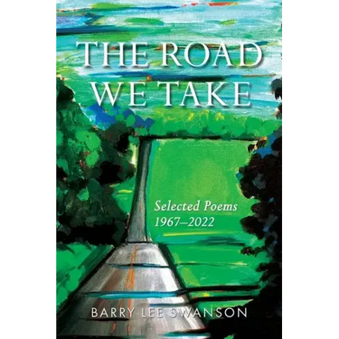 The Road We Take: Selected Poems 1967-2022