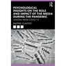 Psychological Insights on the Role and Impact of the Media During the Pandemic: Lessons from Covid-19
