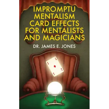 Impromptu Mentalism Card Effects for Mentalists and Magicians