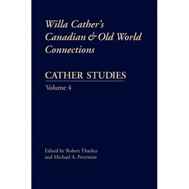 Cather Studies, Volume 4: Willa Cather's Canadian and Old World Connections