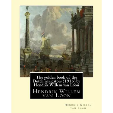 The golden book of the Dutch navigators (1916), by Hendrik Willem van Loon: Jan Huyghen van Linschoten (1563 - 8 February 1611) was a Dutch merchant,