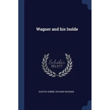 Wagner and his Isolde