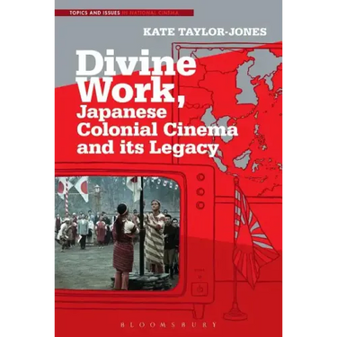 Divine Work, Japanese Colonial Cinema and its Legacy