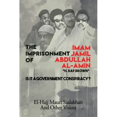 The Imprisonment of Imam Jamil Abdullah Al-Amin: Is It A Government Conspiracy?