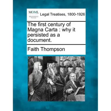 The First Century of Magna Carta: Why It Persisted as a Document.