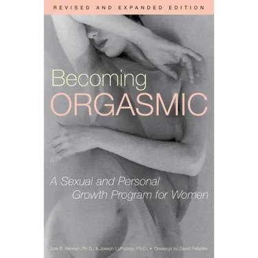 Becoming Orgasmic: A Sexual and Personal Growth Program for Women