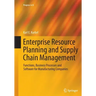 Enterprise Resource Planning and Supply Chain Management: Functions, Business Processes and Software for Manufacturing Companies