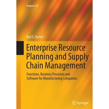 Enterprise Resource Planning and Supply Chain Management: Functions, Business Processes and Software for Manufacturing Companies