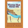Worms That Never Die