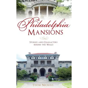 Philadelphia Mansions: Stories and Characters Behind the Walls