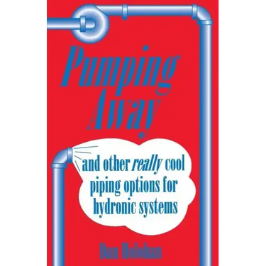 Pumping Away: And Other Really Cool Piping Options for Hydronic Systems