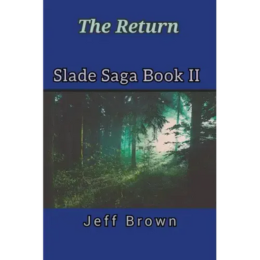 The Return Slade Saga Book II
