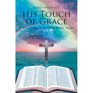 His Touch of Grace: A Devotional and Bible Study Guide Lessons One to Five