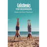 Calisthenics for Beginners: Home Workout Routines: The Gym-Less Workout