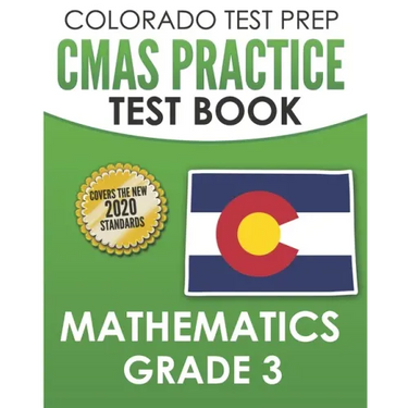 COLORADO TEST PREP CMAS Practice Test Book Mathematics Grade 3: Preparation for the CMAS Mathematics Assessments