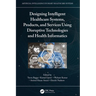 Designing Intelligent Healthcare Systems, Products, and Services Using Disruptive Technologies and Health Informatics