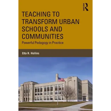 Teaching to Transform Urban Schools and Communities: Powerful Pedagogy in Practice