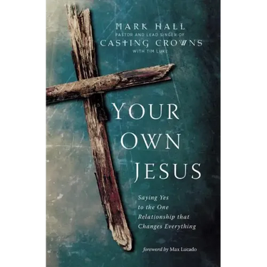Your Own Jesus: Saying Yes to the One Relationship That Changes Everything