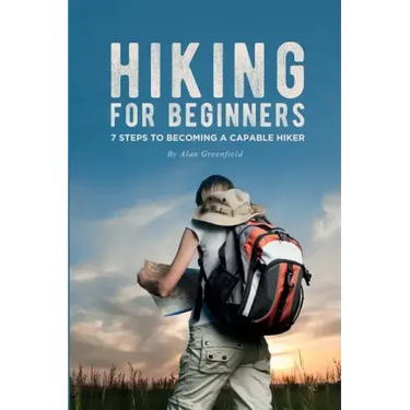Hiking for Beginners: 7 Steps to Becoming a Capable Hiker