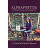 Alphapoetica: A Poetry Primer for the Everyday Poet