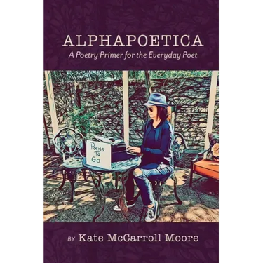 Alphapoetica: A Poetry Primer for the Everyday Poet