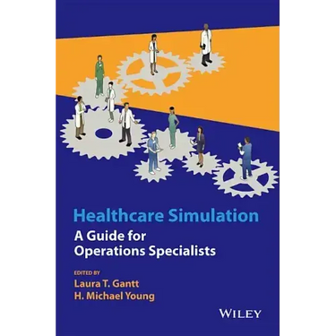 Healthcare Simulation: A Guide for Operations Specialists