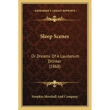 Sleep Scenes: Or Dreams of a Laudanum Drinker (1868)