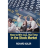 How to Win All the Time in the Stock Market: An Autobiography
