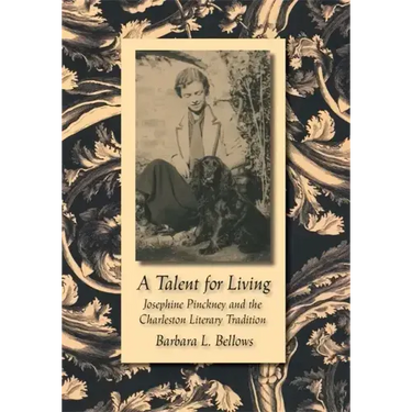 A Talent for Living: Josephine Pinckney and the Charleston Literary Tradition