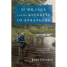 Dumb Luck and the Kindness of Strangers