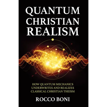 Quantum Christian Realism: How Quantum Mechanics Underwrites and Realizes Classical Christian Theism